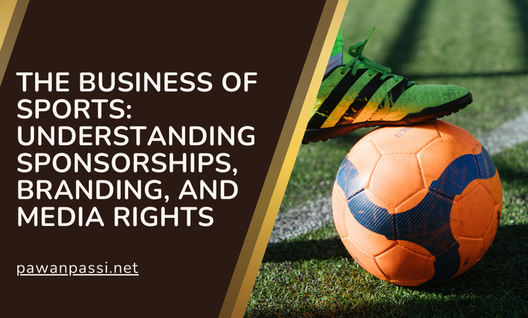 Blog 2 The Business of Sports: Understanding Sponsorships, Branding, and Media Rights