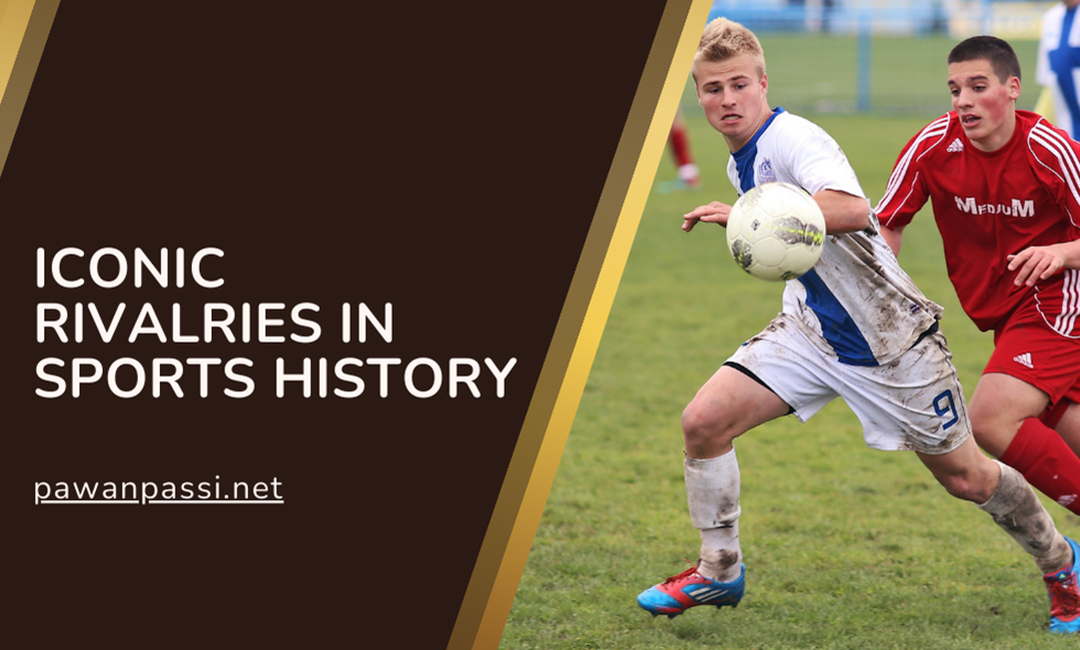 Blog 6 Iconic Rivalries in Sports History
