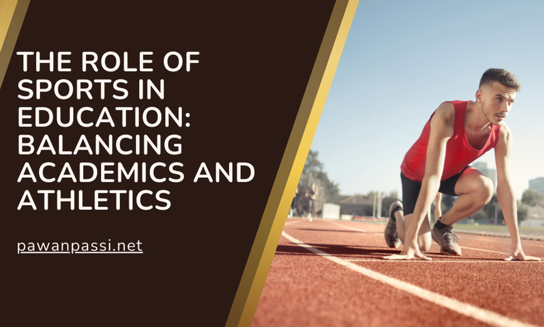 Blog 5 The Role of Sports in Education: Balancing Academics and Athletics